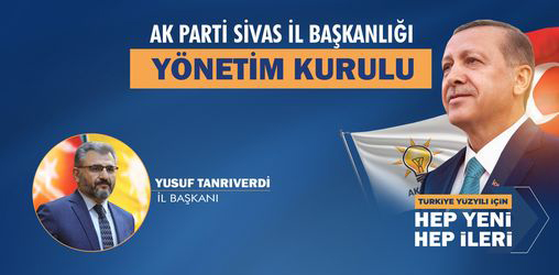 AK Parti Sivas yeni İl Yönetim Kurulu Üyeleri belli oldu