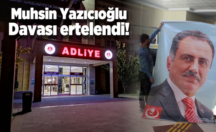 Yazıcıoğlu davası 14 Eylül tarihine erteledi.