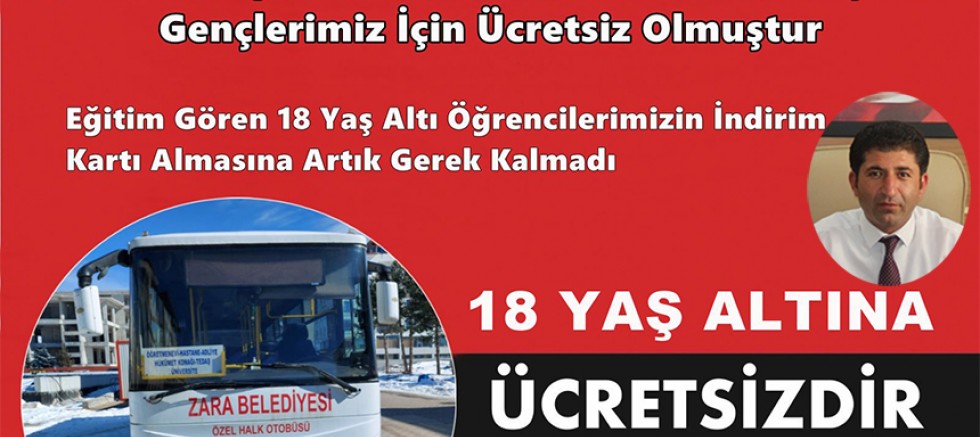 Zara Belediyesi Özel Halk Otobusleri 18 Yaş Altına Ücretsiz Olmuştur.