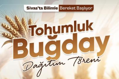 Sivas'ta Yerli Buğday Tohumu Dağıtım Töreni Düzenleniyor