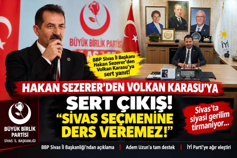 Hakan Sezerer’den Volkan Karasu’ya Sert Çıkış: “Sivas Seçmenine Ders Veremez!”